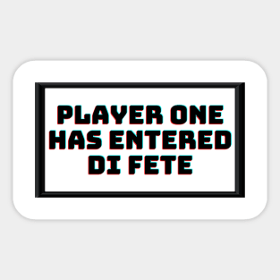 Player One Has Entered Di Fete Sticker